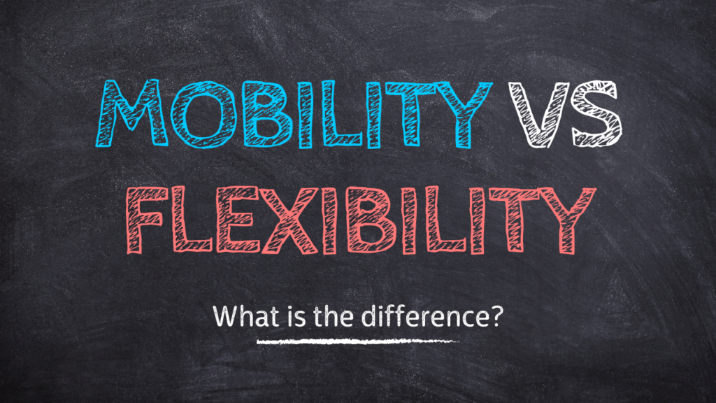 flexibility versus mobility mobility vs flexibility